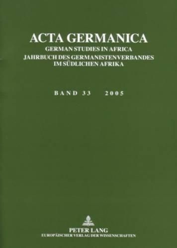 ACTA Germanica: German Studies in Africa- Jahrbuch Des Germanistenverbandes Im Suedlichen Afrika