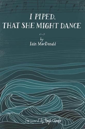 Cover image for I Piped, That She Might Dance: The Lost Journal of Angus MacKay, Piper to Queen Victoria