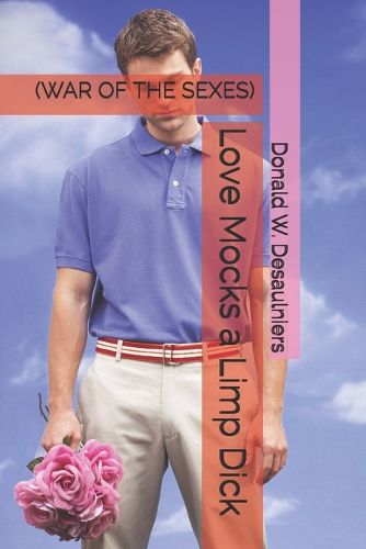 Cover image for Love Mocks a Limp Dick: (war of the Sexes)