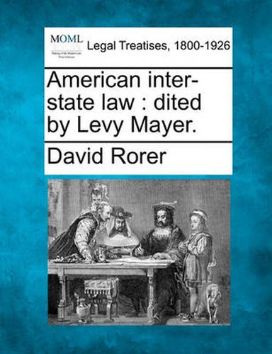 Cover image for American Inter-State Law: Dited by Levy Mayer.