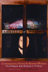 Cover image for Anxiety of Words: Contemporary Poetry by Korean Women