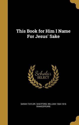 Cover image for This Book for Him I Name for Jesus' Sake