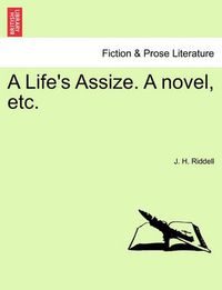 Cover image for A Life's Assize. a Novel, Etc.