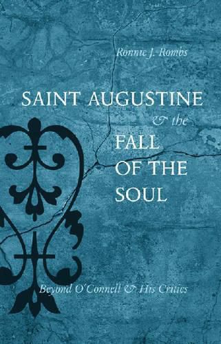 Cover image for Saint Augustine and the Fall of the Soul: Beyond O'Connell and His Critics