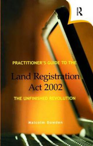 Cover image for Practitioner's Guide to the Land Registration Act 2002: The Unfinished Revolution