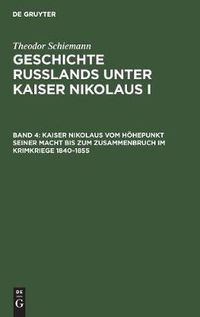 Cover image for Kaiser Nikolaus Vom Hoehepunkt Seiner Macht Bis Zum Zusammenbruch Im Krimkriege 1840-1855