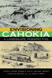 Cover image for Envisioning Cahokia: A Landscape Perspective