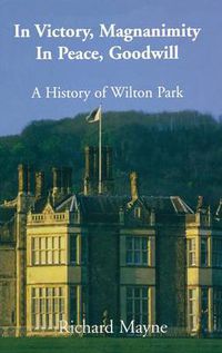 Cover image for In Victory, Magnanimity, in Peace, Goodwill: A History of Wilton Park