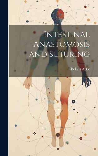 Cover image for Intestinal Anastomosis and Suturing