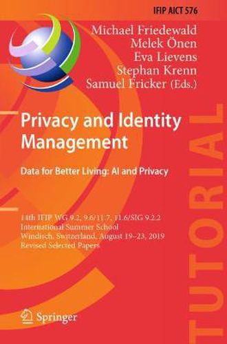 Cover image for Privacy and Identity Management. Data for Better Living: AI and Privacy: 14th IFIP WG 9.2, 9.6/11.7, 11.6/SIG 9.2.2 International Summer School, Windisch, Switzerland, August 19-23, 2019, Revised Selected Papers