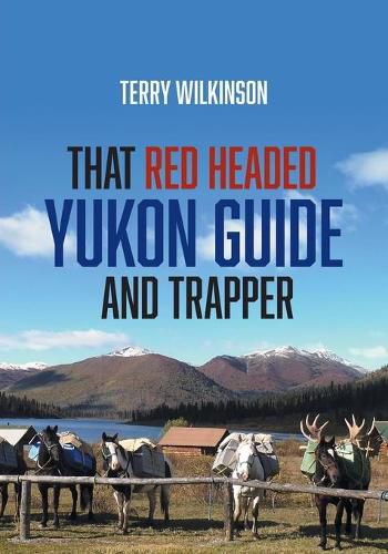 Cover image for That Red Headed Yukon Guide and Trapper