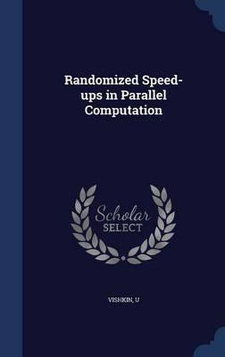 Cover image for Randomized Speed-Ups in Parallel Computation