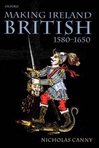 Cover image for Making Ireland British 1580-1650