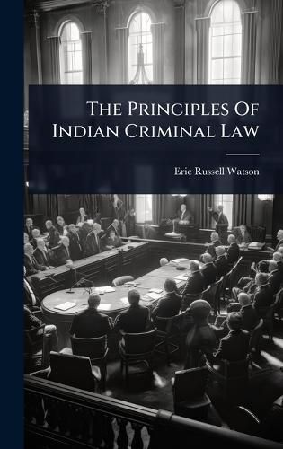 Cover image for The Principles Of Indian Criminal Law