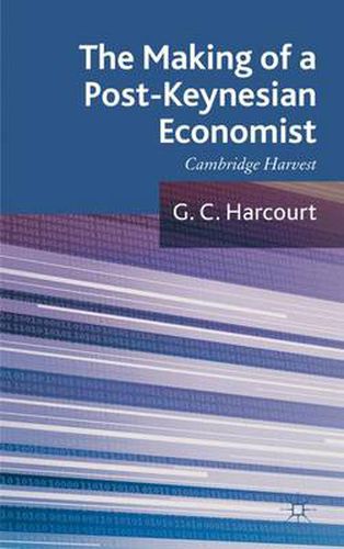 Cover image for The Making of a Post-Keynesian Economist: Cambridge Harvest