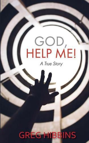 Cover image for God, Help Me!: A True Story