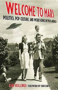 Cover image for Welcome to Mars: Politics, Pop Culture, and Weird Science in 1950s America