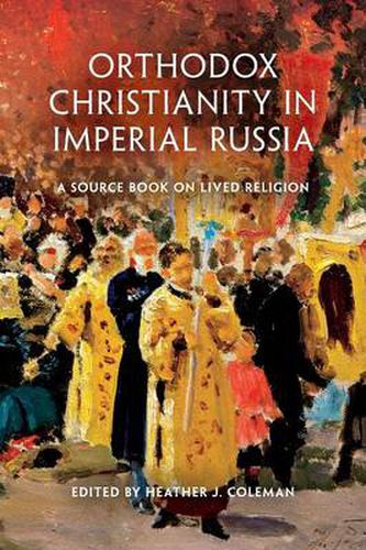 Cover image for Orthodox Christianity in Imperial Russia: A Source Book on Lived Religion