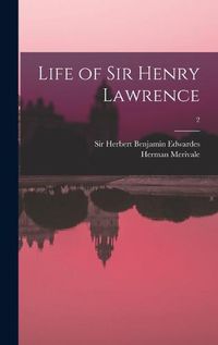 Cover image for Life of Sir Henry Lawrence; 2