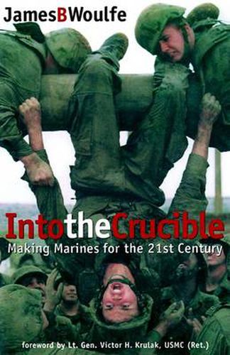 Cover image for Into the Crucible: Making Marines for the 21st Century