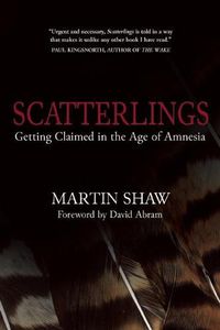 Cover image for Scatterlings: Getting Claimed in the Age of Amnesia