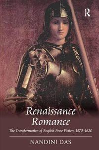 Cover image for Renaissance Romance: The Transformation of English Prose Fiction, 1570-1620