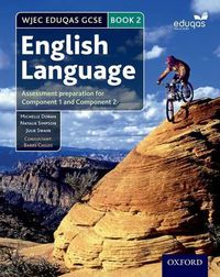 Cover image for WJEC Eduqas GCSE English Language: Student Book 2: Assessment preparation for Component 1 and Component 2