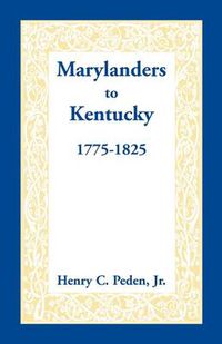 Cover image for Marylanders to Kentucky, 1775-1825