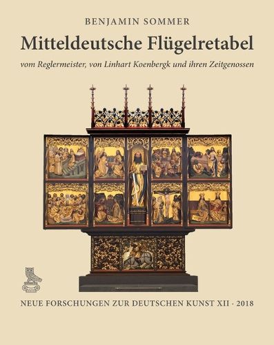 Cover image for Mitteldeutsche Flugelretabel Vom Reglermeister, Von Linhart Koenbergk Und Ihren Zeitgenossen: Entstehung, Vorbilder, Botschaften