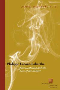 Cover image for Philippe Lacoue-Labarthe: Representation and the Loss of the Subject