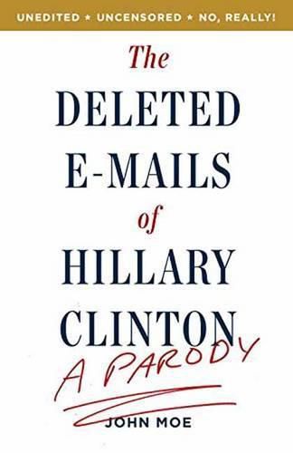 Cover image for The Deleted E-Mails of Hillary Clinton: A Parody