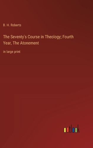 Cover image for The Seventy's Course in Theology; Fourth Year, The Atonement