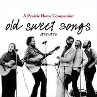 Cover image for Old Sweet Songs: A Prairie Home Companion, 1974-1976