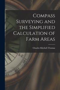 Cover image for Compass Surveying and the Simplified Calculation of Farm Areas