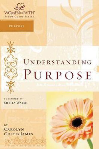 Understanding Purpose: Women of Faith Study Guide Series