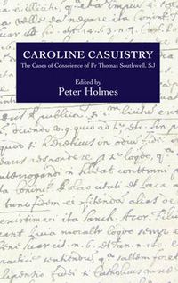 Cover image for Caroline Casuistry: The Cases of Conscience of Fr Thomas Southwell, SJ