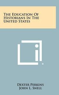 Cover image for The Education of Historians in the United States