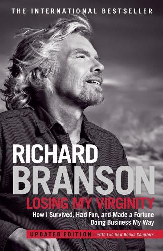 Cover image for Losing My Virginity: How I Survived, Had Fun, and Made a Fortune Doing Business My Way