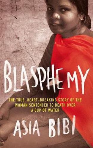 Cover image for Blasphemy: The true, heartbreaking story of the woman sentenced to death over a cup of water