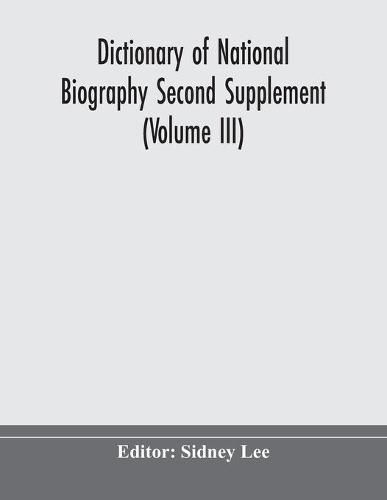 Dictionary of national biography Second Supplement (Volume III)