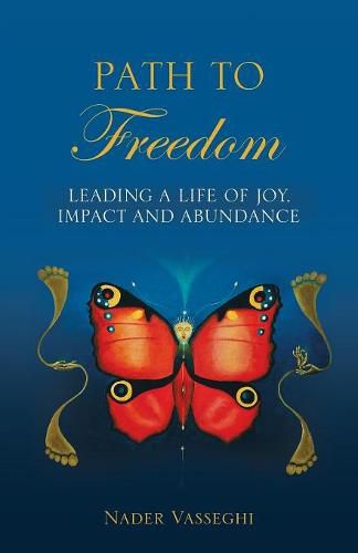 Cover image for Path to Freedom: Leading a Life of Joy, Impact, and Abundance
