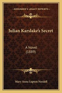 Cover image for Julian Karslake's Secret: A Novel (1889)