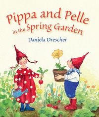 Cover image for Pippa and Pelle in the Spring Garden