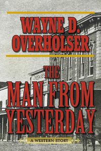 Cover image for The Man from Yesterday: A Western Story