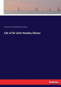 Cover image for Life of Sir John Hawley Glover