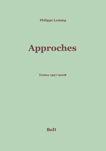 Cover image for Approches: Textes 1997-2008