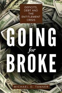 Cover image for Going for Broke: Deficits, Debt, and the Entitlement Crisis