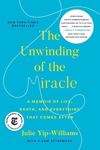 Cover image for The Unwinding of the Miracle: A Memoir of Life, Death, and Everything That Comes After