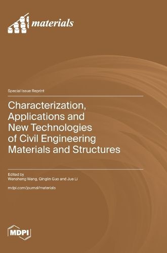 Characterization, Applications and New Technologies of Civil Engineering Materials and Structures