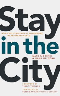 Cover image for Stay in the City: How Christian Faith Is Flourishing in an Urban World